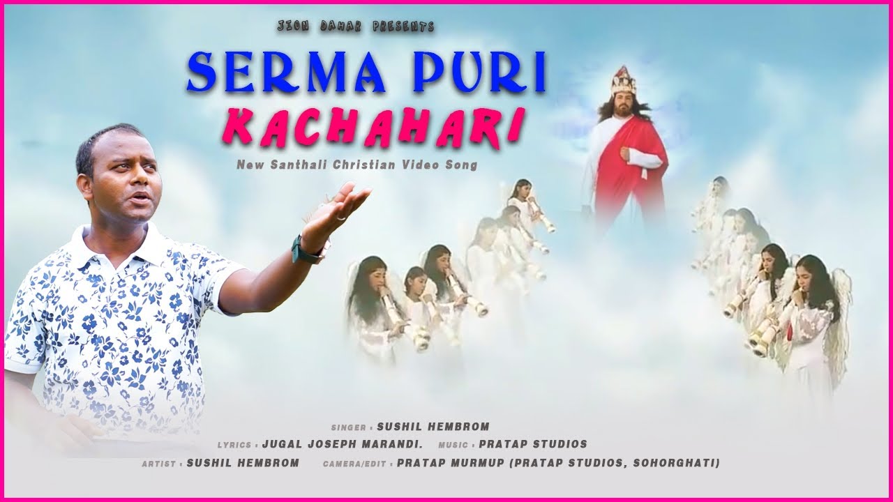 Serma Puri kachahari // Santhali Christian song// Sushil Hembrom