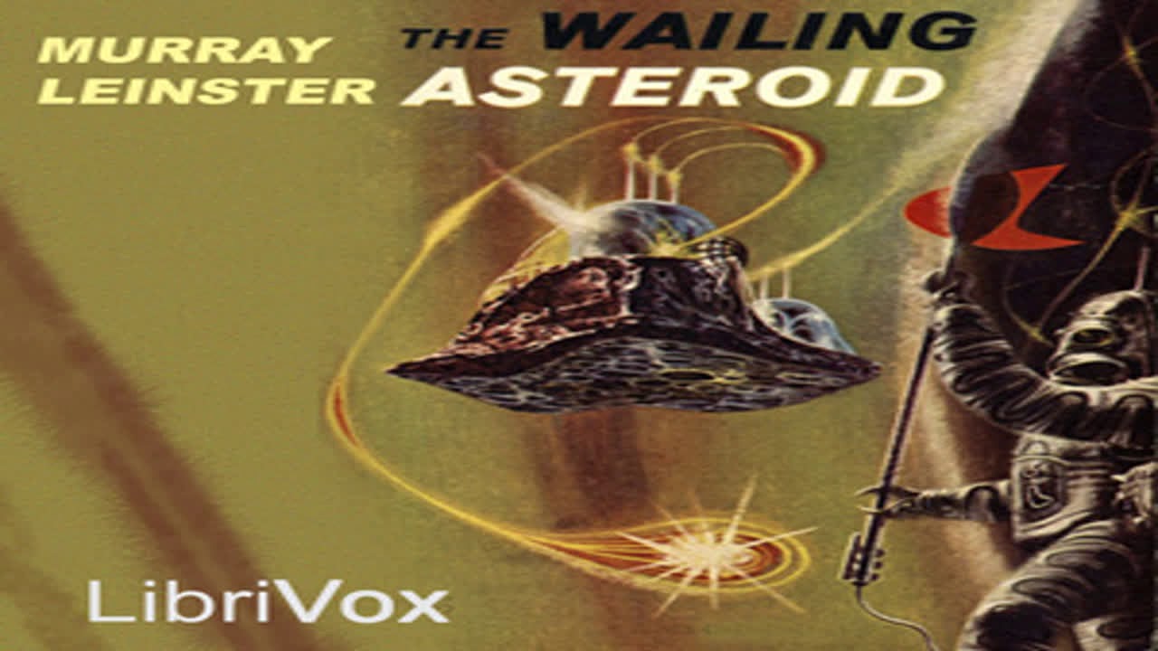 The Wailing Asteroid by Murray LEINSTER read by Mark Nelson | Full Audio Book