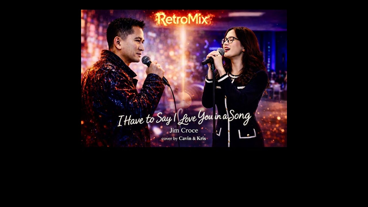 I have to say I Love you in a song- Jim Croce cover by Cavin & Kris 