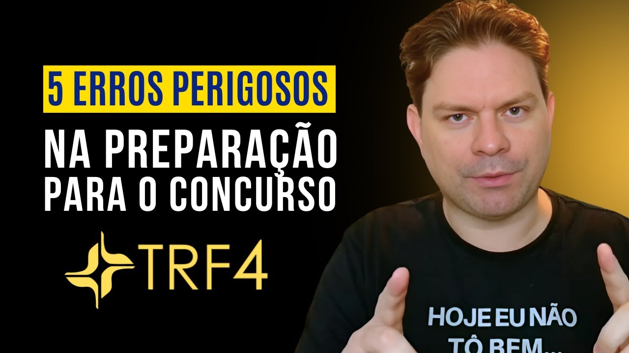 CONCURSO TRF4: 5 ERROS PERIGOSOS QUE PODEM ACABAR COM A SUA PREPARAÇÃO
