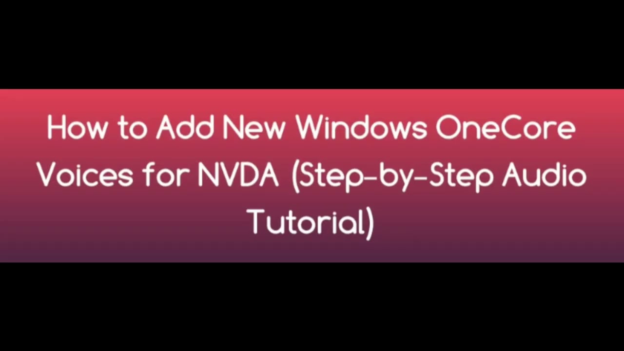 How to Add New Windows OneCore Voices for NVDA (Step-by-Step Tutorial)