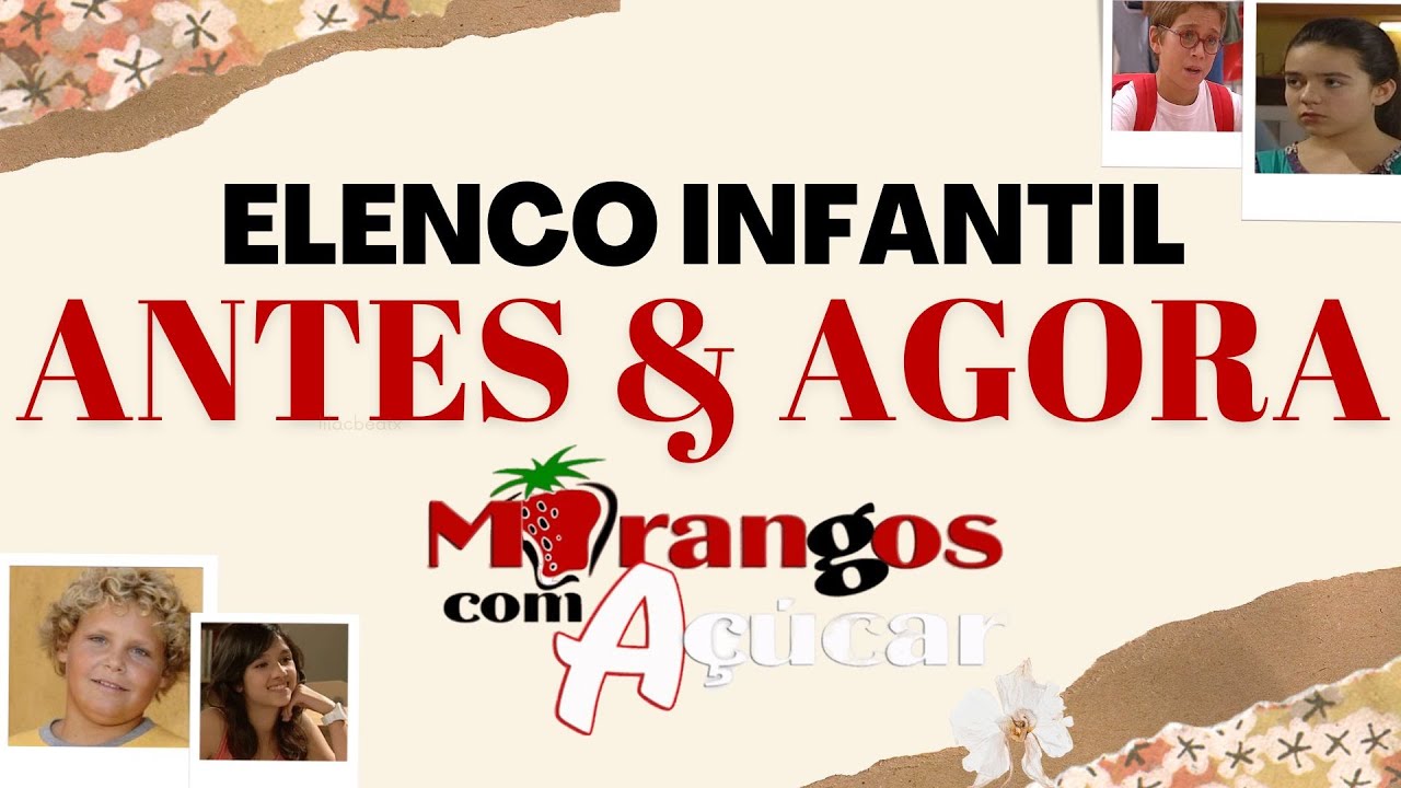 ANTES & AGORA MCA 🍓 (Elenco Infantil)