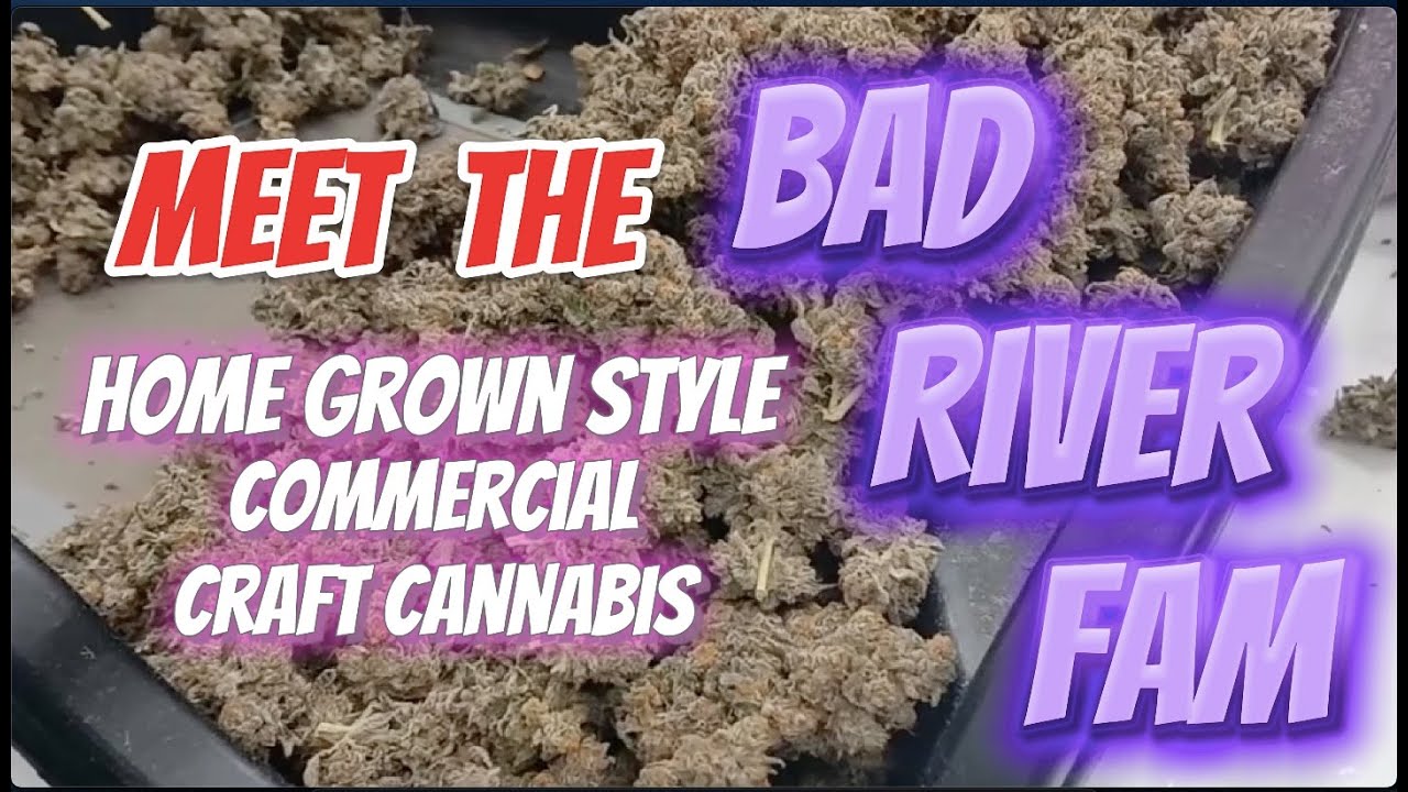 Craft Cannabis Home Grown Style Commercial Cultivated from the Heart. Meet the Fam At Bad River!