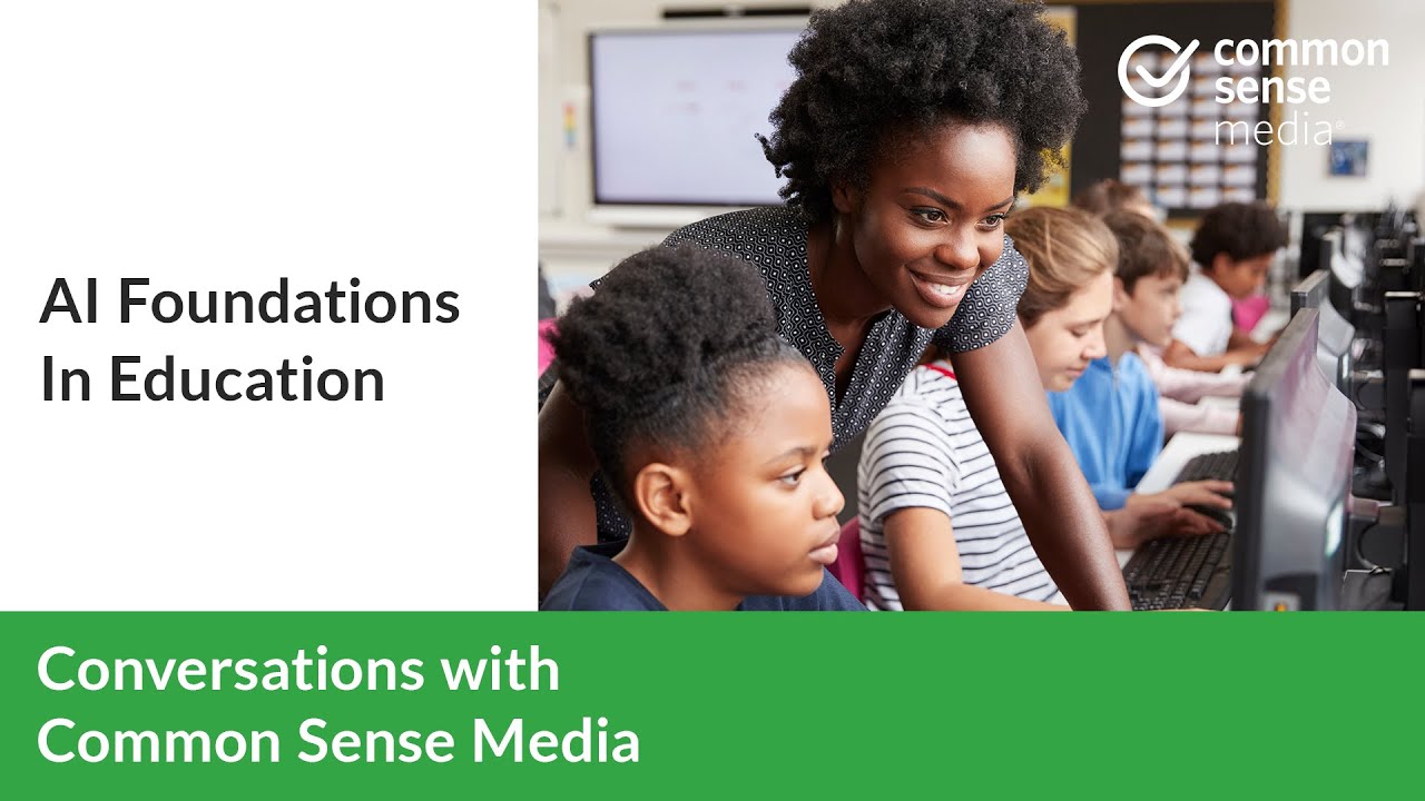 AI Foundations In Education | Conversations with Common Sense Media