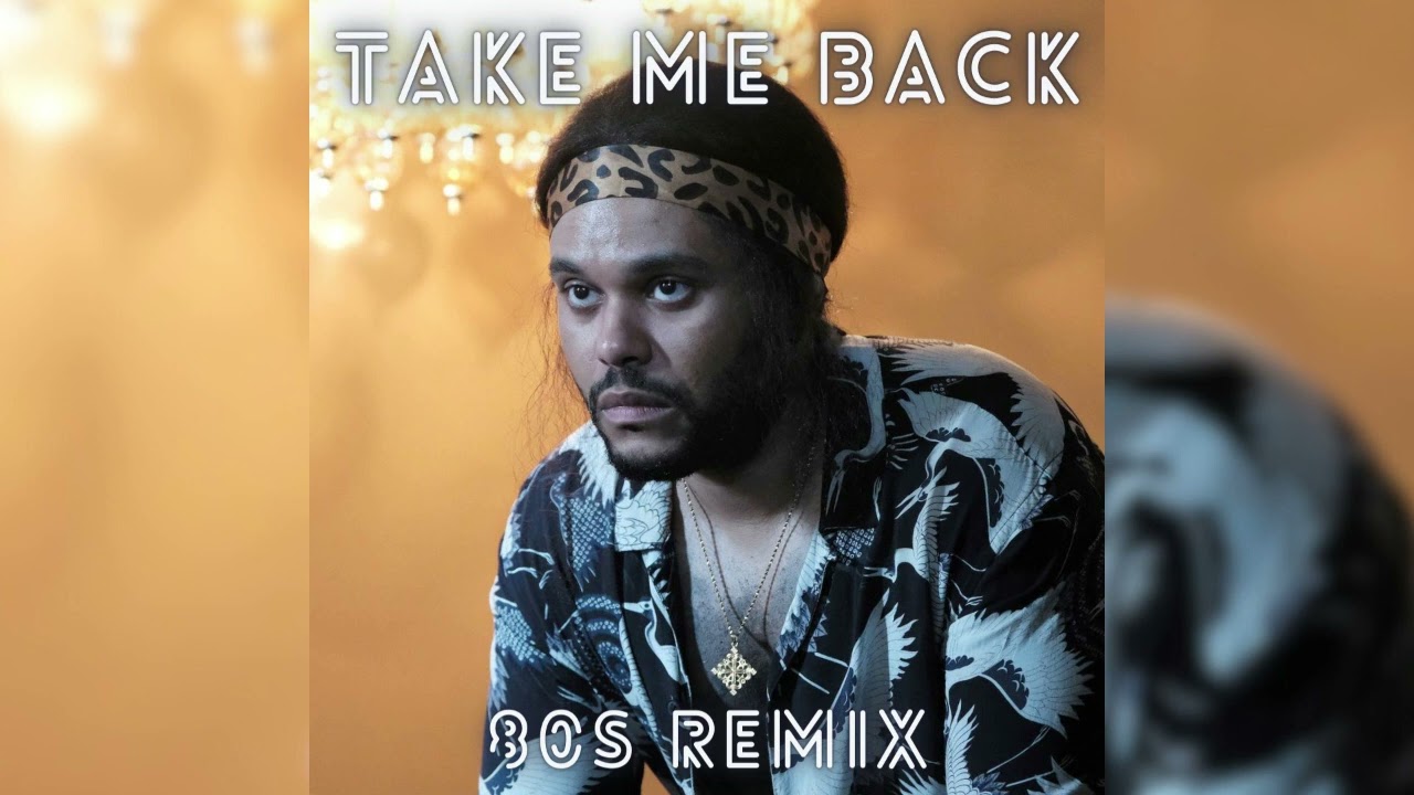 The Weeknd - Take Me Back (80s Remix)