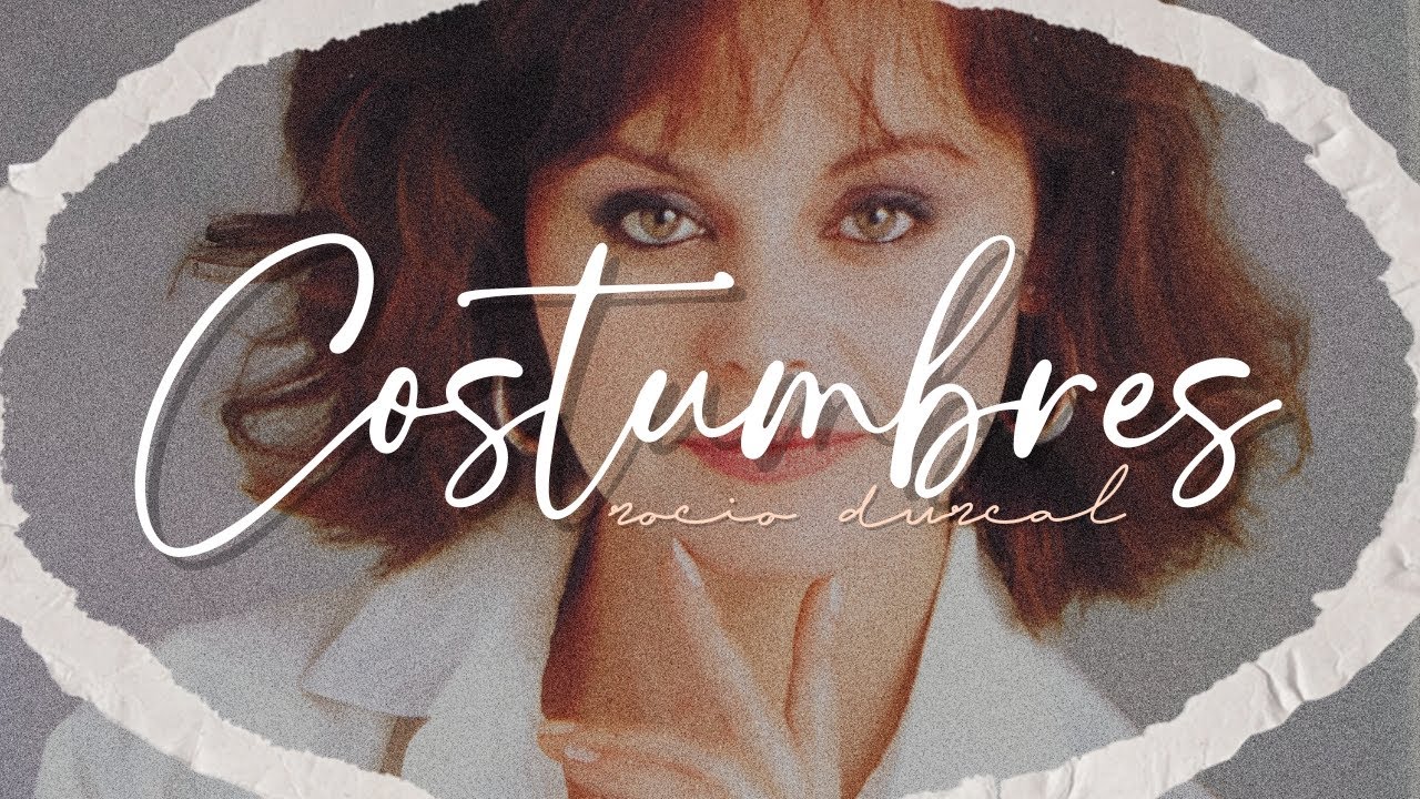 Roc&iacute;o D&uacute;rcal &ndash; Costumbres | Letra