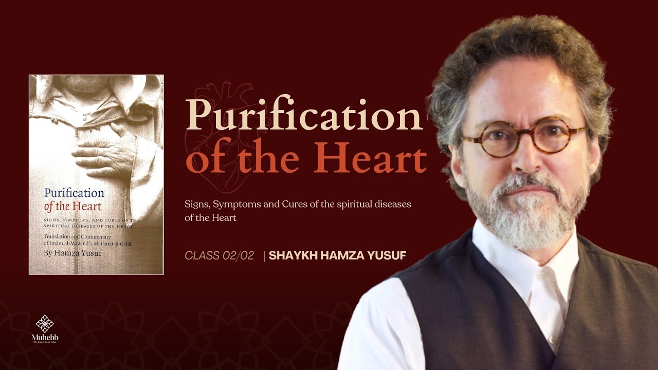 Revive Your Heart: The Cure for Spiritual Diseases- 02/02 - Purification of the Heart - Hamza Yusuf