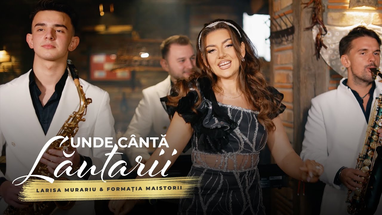 Larisa Murariu & Formatia Maistorii - Unde canta lautarii | Videoclip Oficial