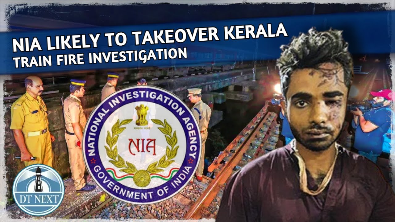 NIA likely to takeover Kerala train fire investigation | Dt Next