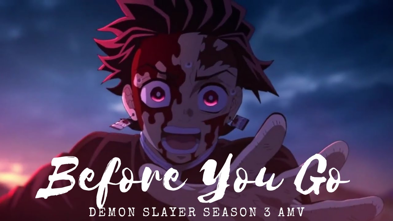 Before You Go Demon Slayer Season 3 AMV #demonslayerseason3  #amv #beforeyougo #tanjiro #nezuko