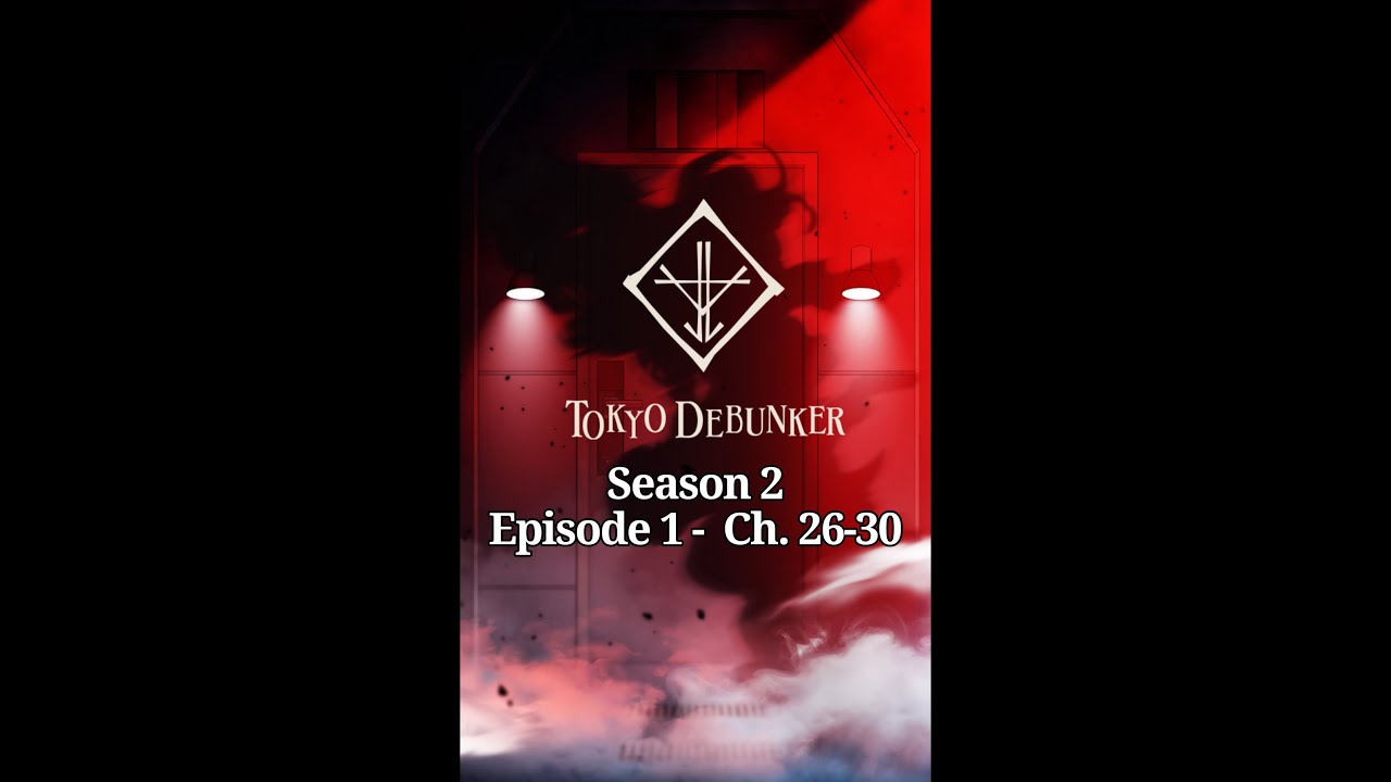[Tokyo Debunker] Season 2 - Part 6