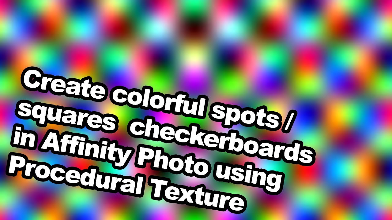 Affinity Photo : How to create colorful spots / squares / checkerboards tutorial
