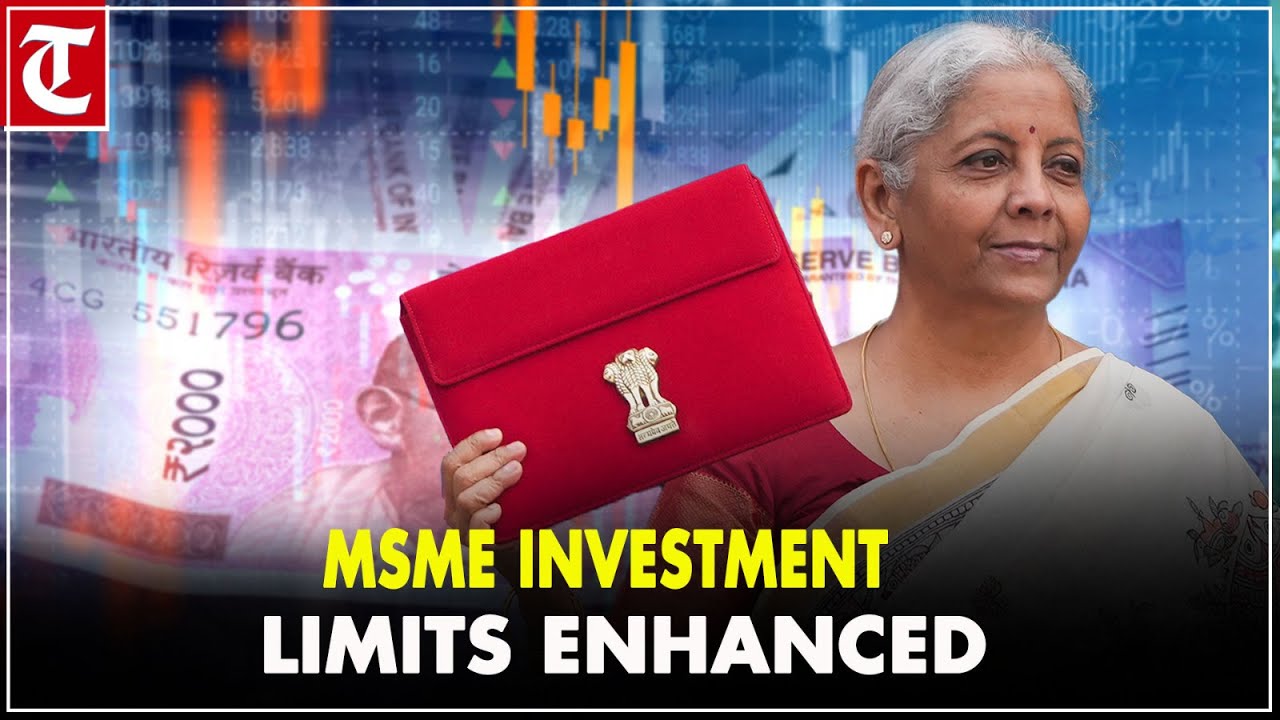 Budget 2025: Investment and turnover limit for classification of MSMEs enhanced