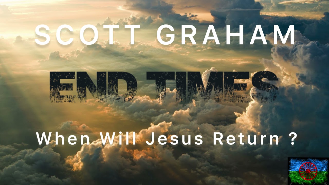 Scott Graham .. When Will Jesus Return