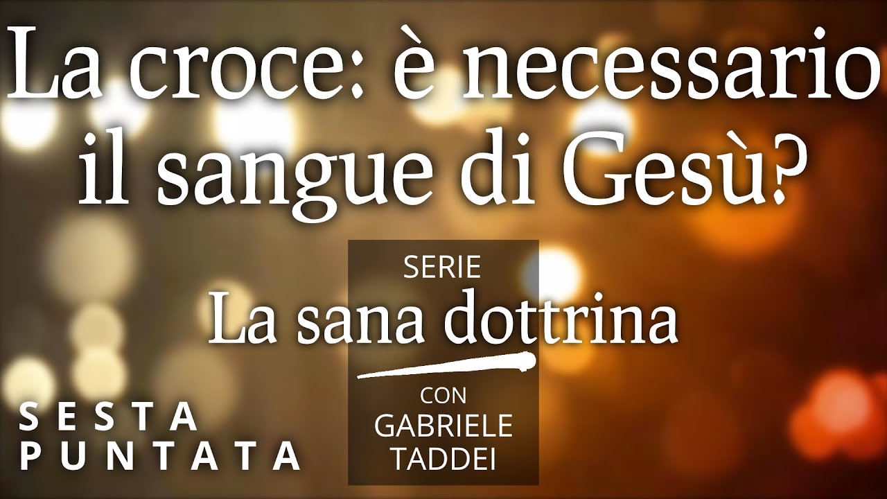 6  La croce: è necessario il sangue di Gesù? - La sana dottrina