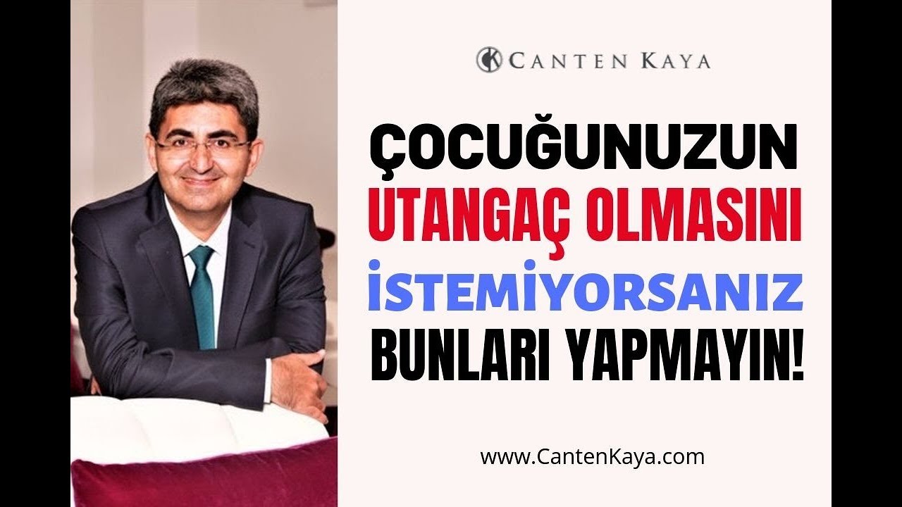 ÇOCUĞUN UTANGAÇ OLMAMASI İÇİN NASIL DAVRANILMALI? | Canten Kaya