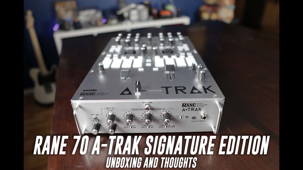 Rane 70 A-TRAK SIGNATURE EDITION UNBOXING & THOUGHTS