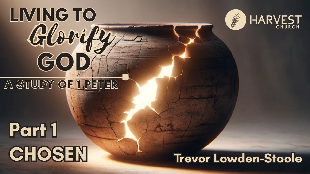 Living to Glorify God: Part 1 - Chosen | Trevor Lowden-Stoole
