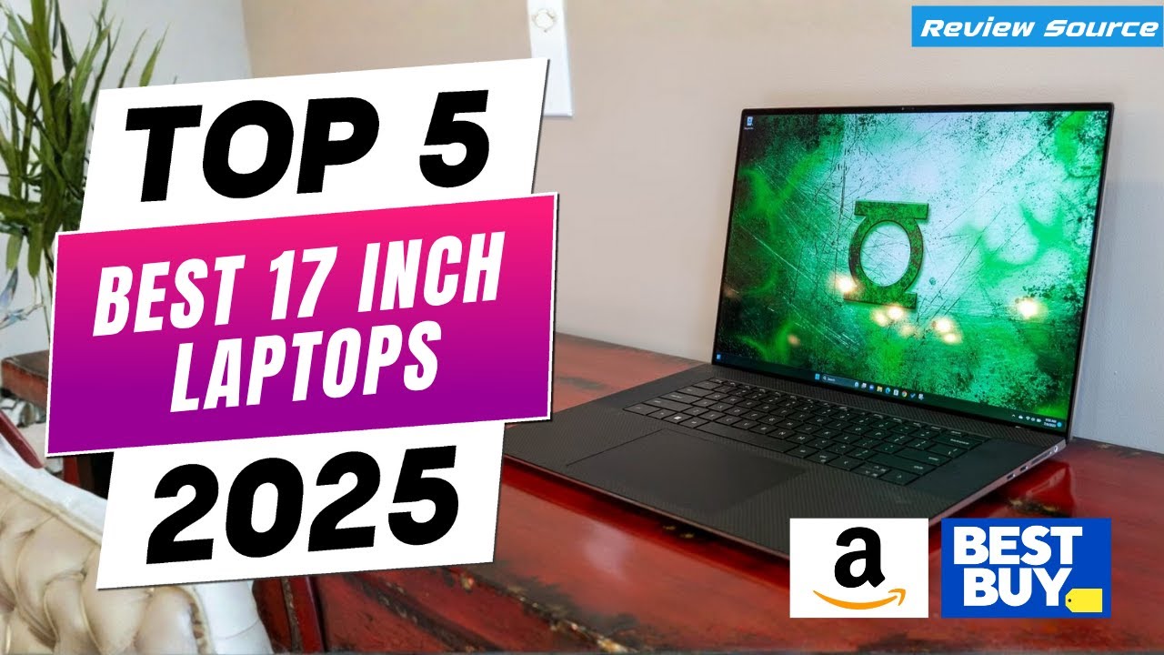✅ 2025&rsquo;s Best 17 Inch Laptops | Power, Portability & Style!