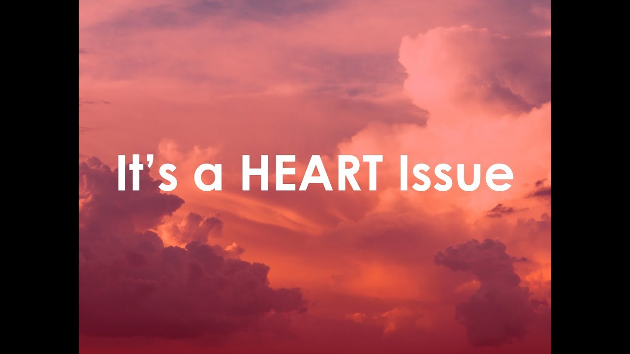 It's a Heart Issue - 04/22/18