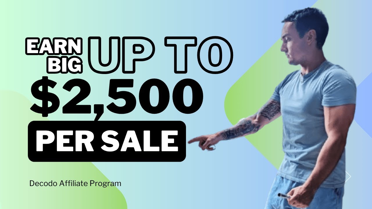 HOW TO EARN UP TO $2,500 PER CUSTOMER DECODO AFFILIATE PROGRAM