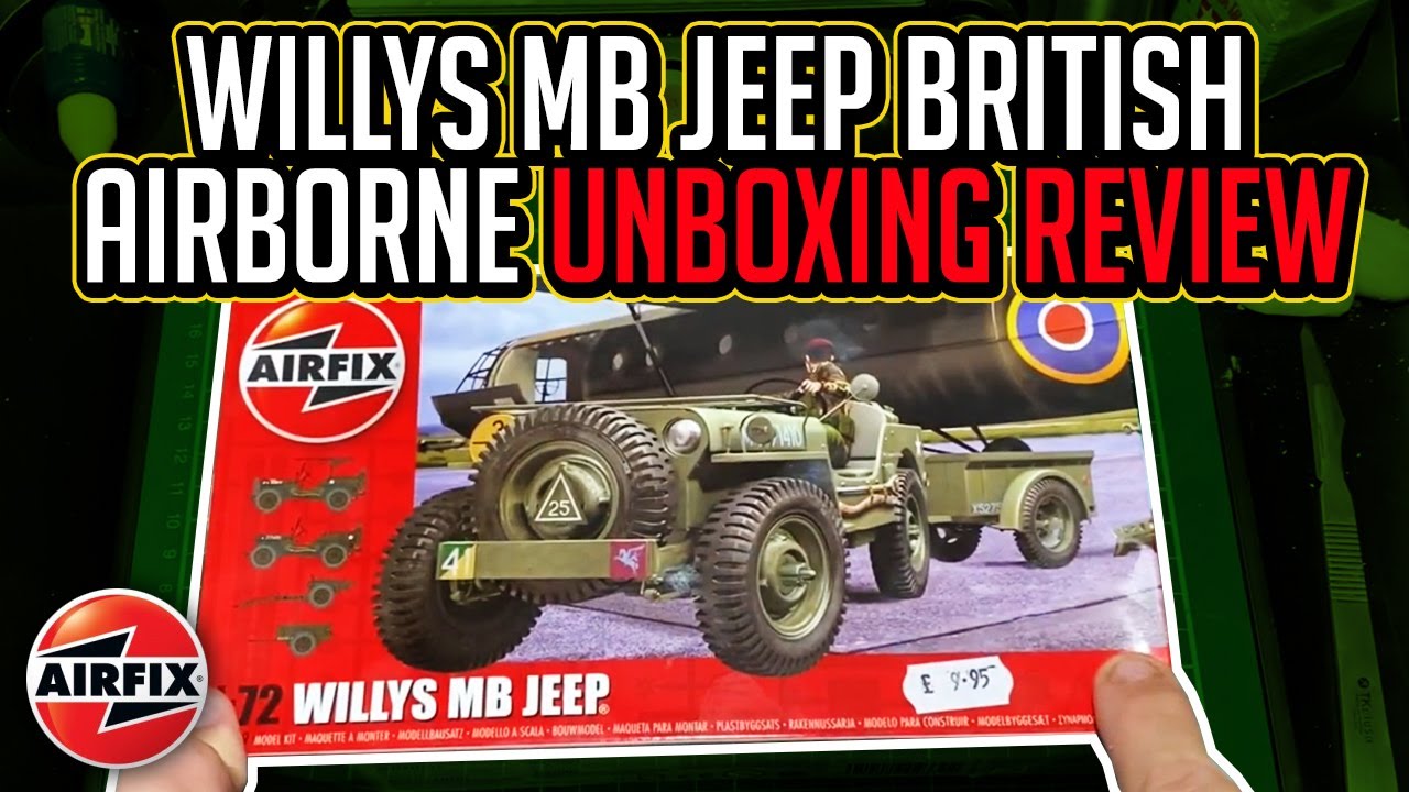 AIRFIX 1:72 WILLYS MB JEEP BRITISH AIRBORNE MODEL KIT REVIEW AND UNBOXING