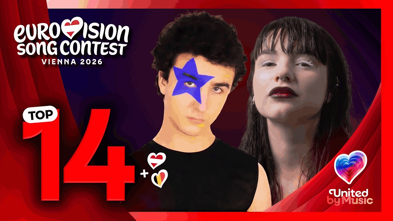 Eurovision 2026: My Top 14 | (Comments & Ratings) | (New: 🇧🇪🇦🇹)