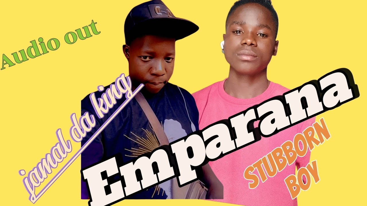 Emparana by Jamal da king ft stubborn boy
