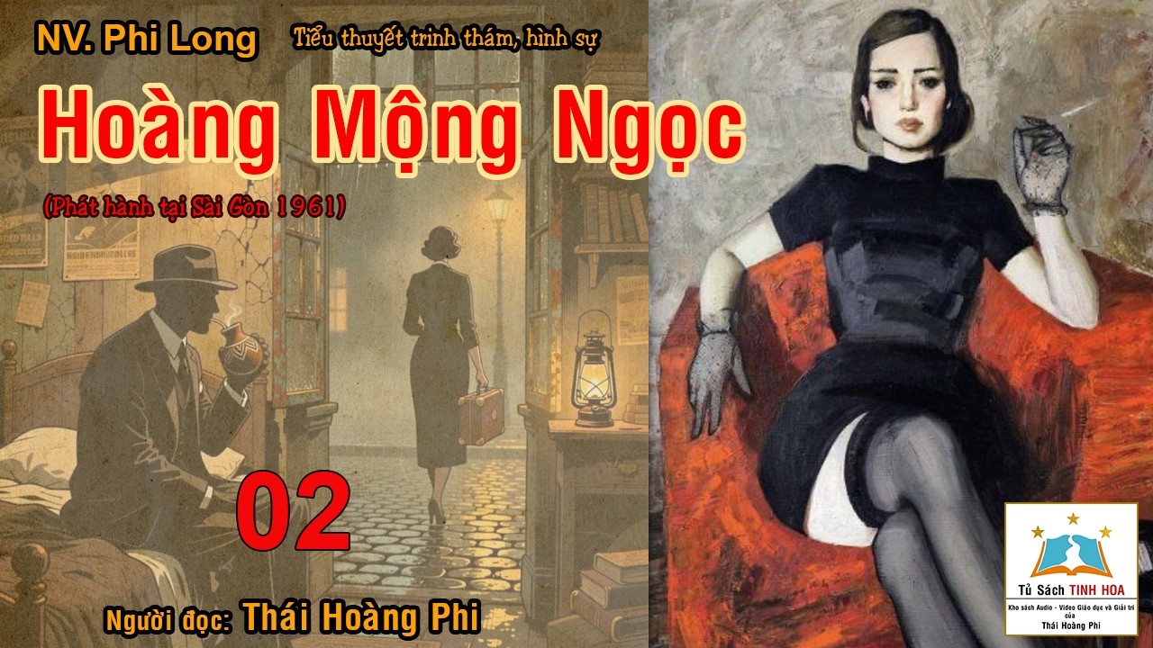 HO&Agrave;NG MỘNG NGỌC. Tập 02. T&aacute;c giả NV. Phi Long. Người đọc: Th&aacute;i Ho&agrave;ng Phi