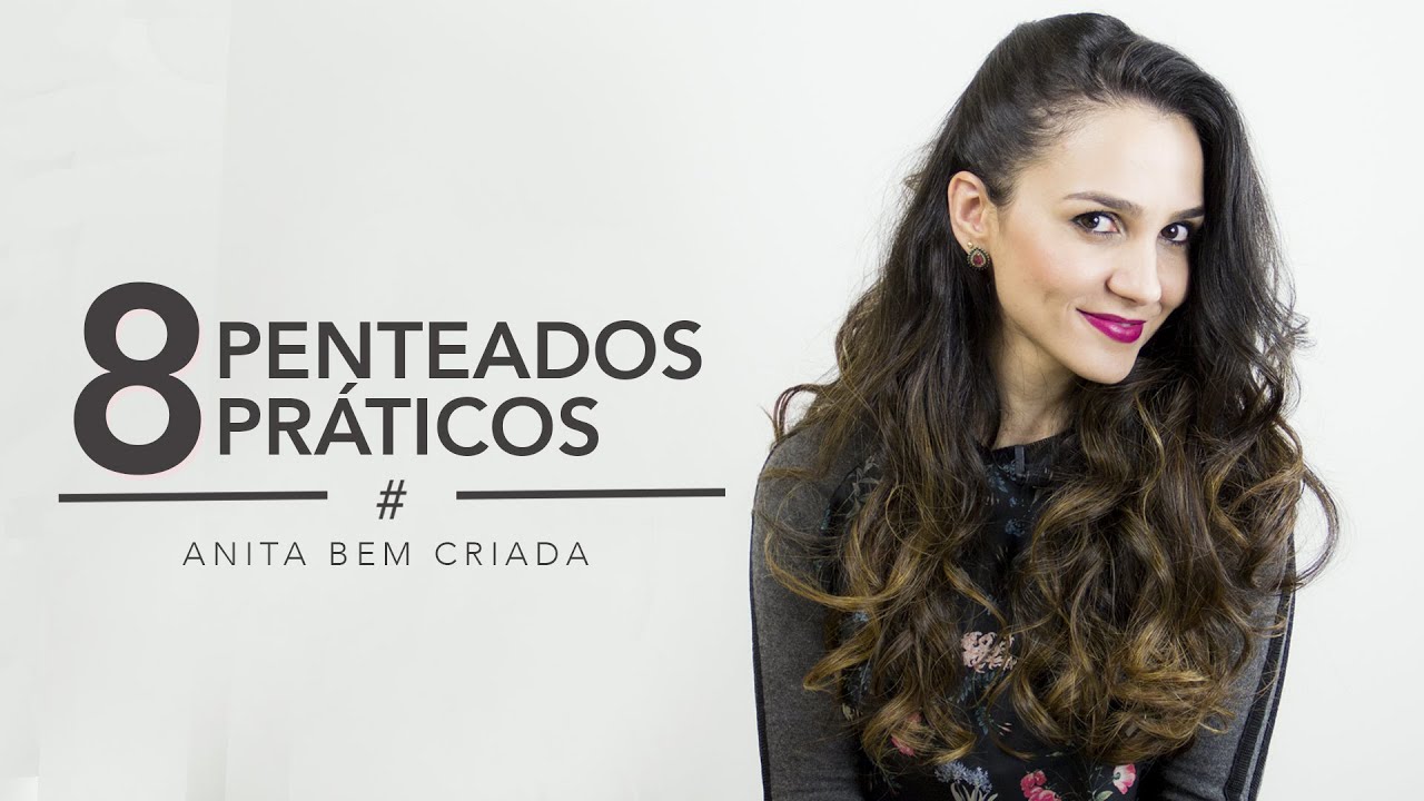 8 penteados práticos e rápidos para o dia-a-dia | Anita Bem Criada