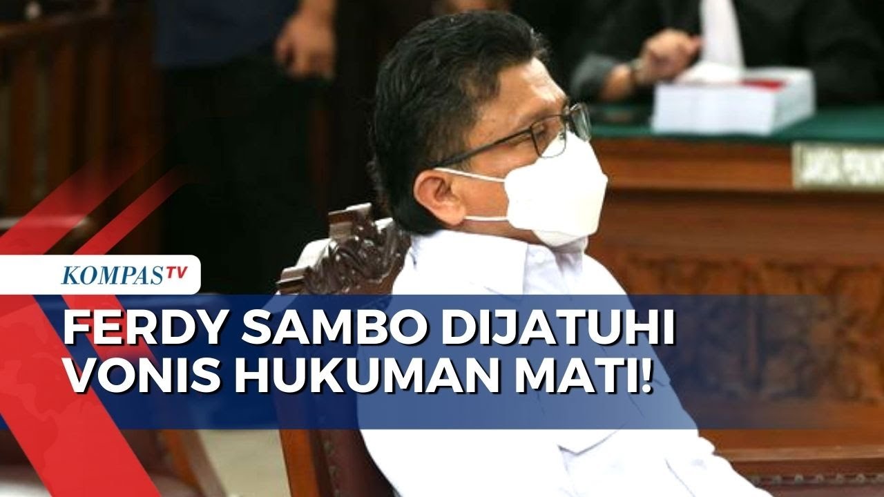 Hakim: Ferdy Sambo Divonis Hukuman Mati dalam Perkara Pembunuhan Brigadir J!