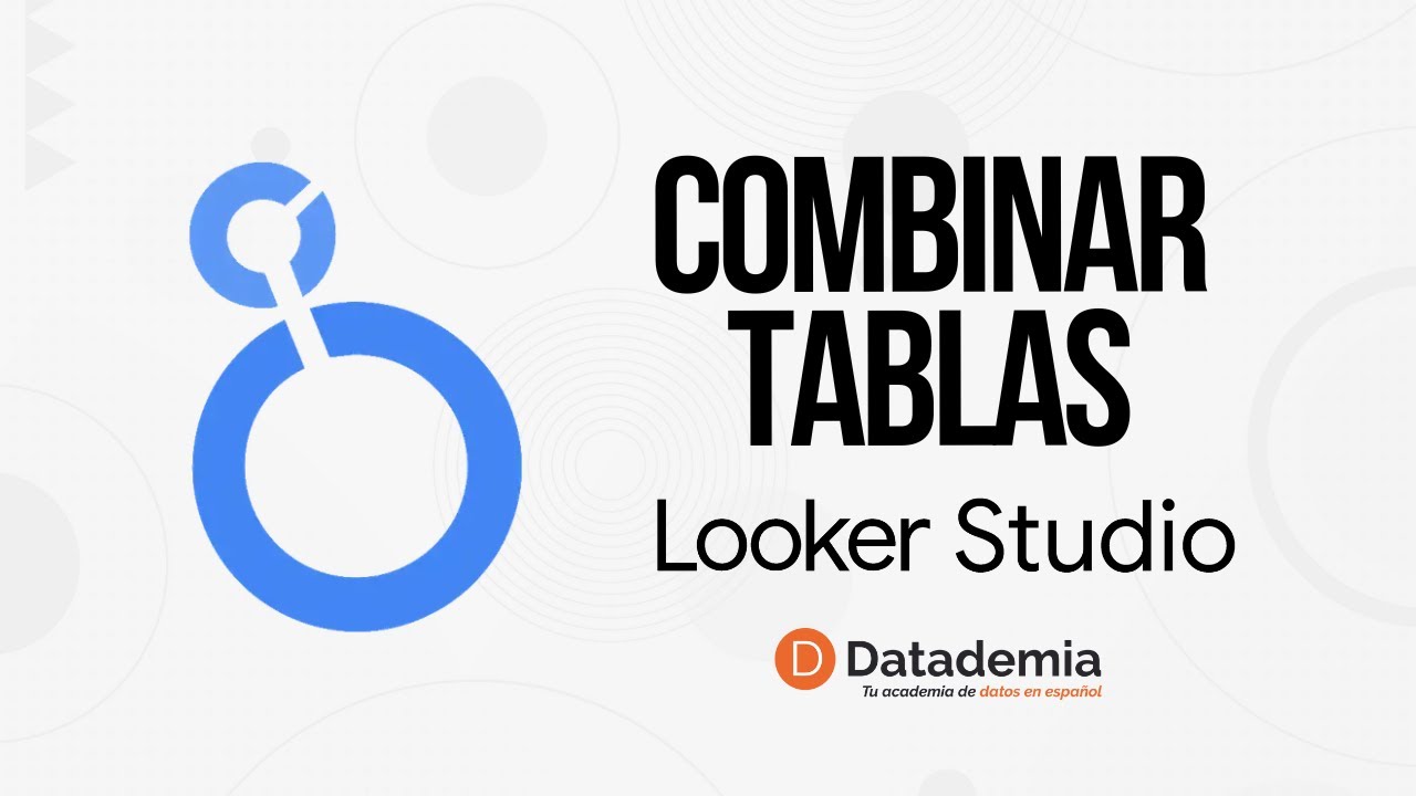 ¿Cómo combinar tablas en Looker Studio?
