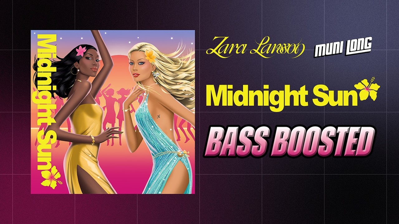 Zara Larsson, Muni Long - Midnight Sun [BASS BOOSTED]