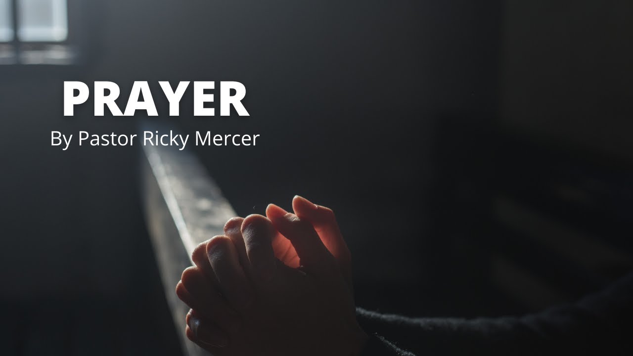 Prayer | By Pastor Ricky Mercer