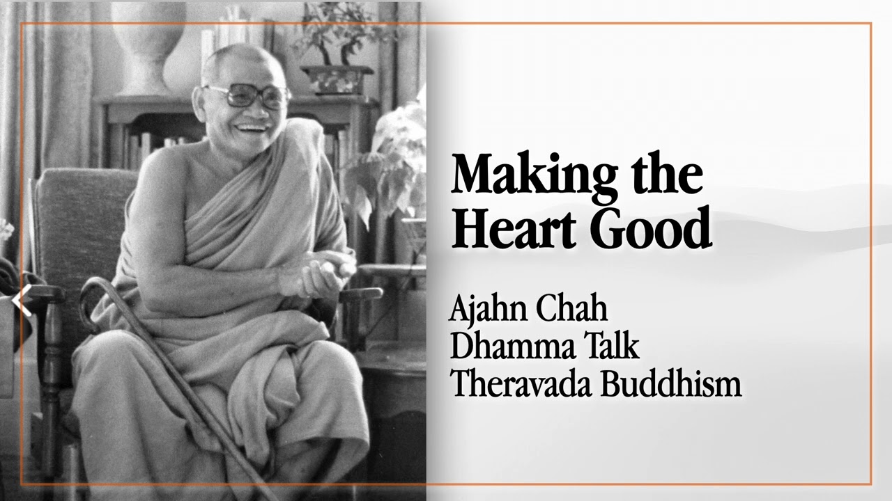 Making the Heart Good | Ajahn Chah Dhamma Talk