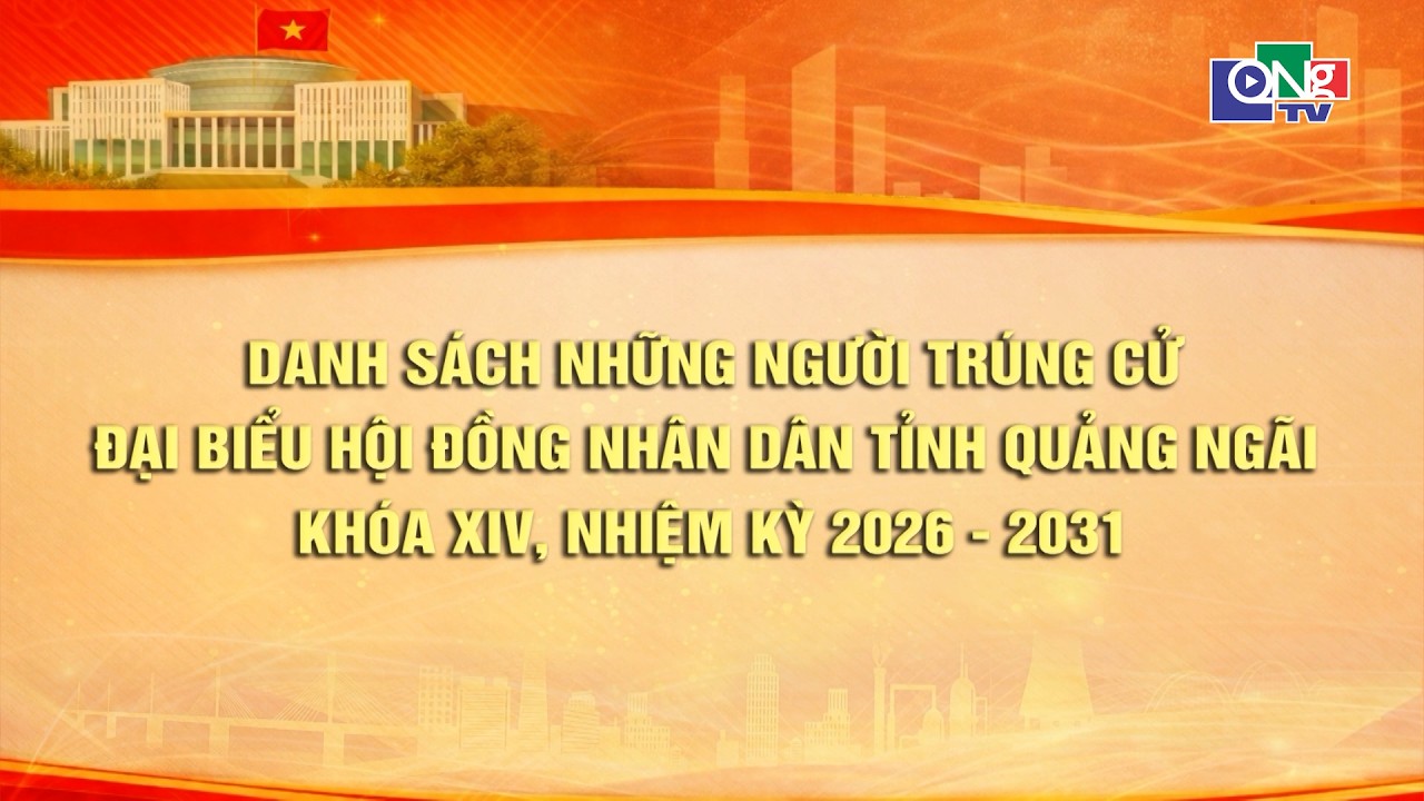 Công bố kết quả bầu cử HĐND tỉnh Quảng Ngãi khóa XIV, nhiệm kỳ 2026–2031 | QNgTV