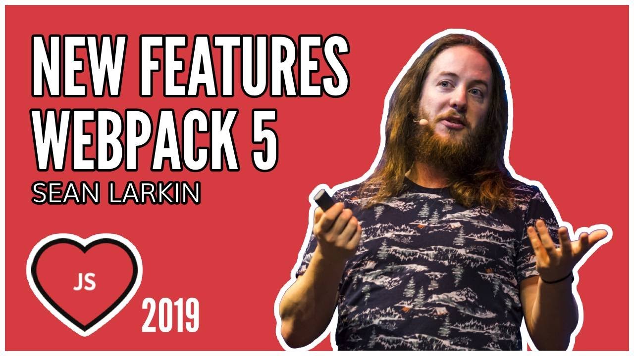 Sean Larkin - The Road to Webpack 5
