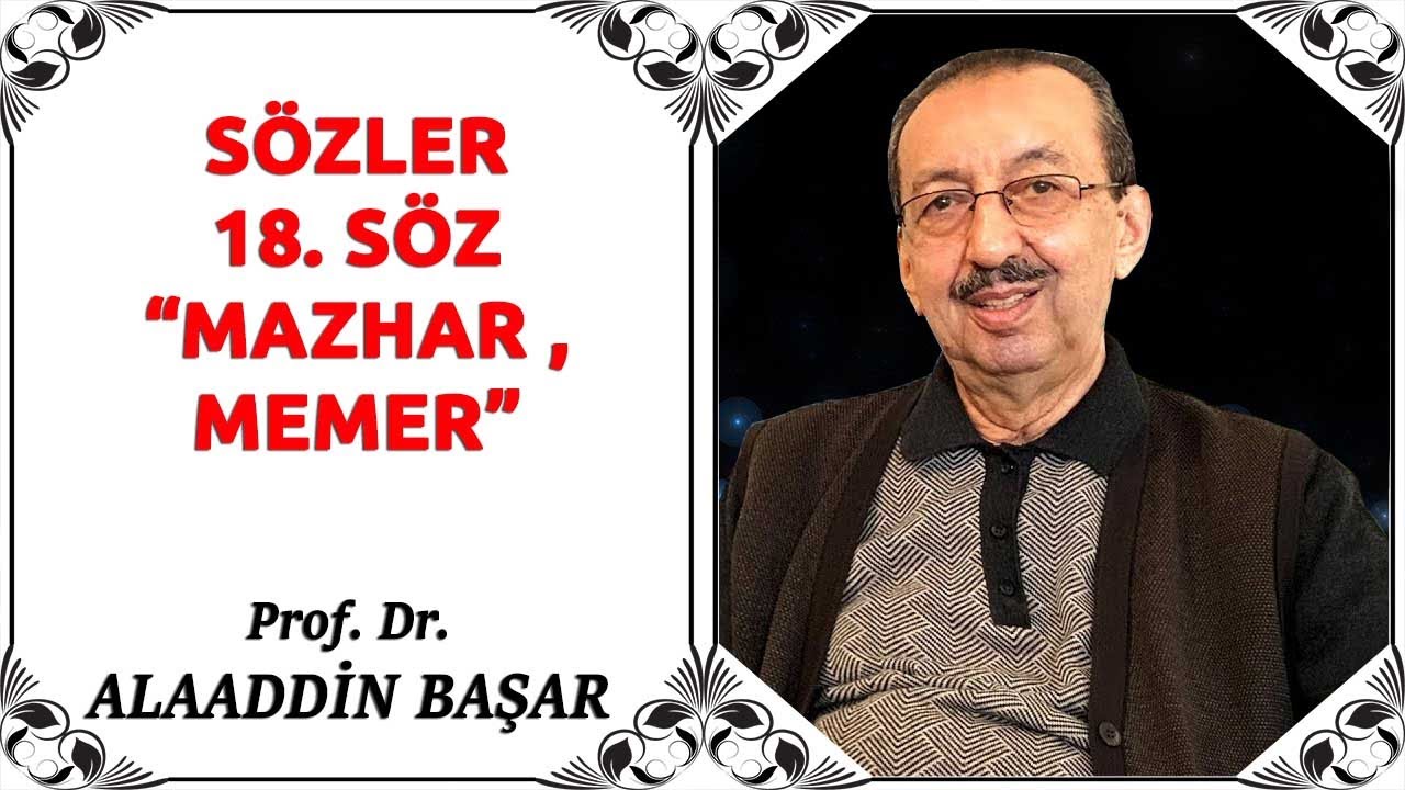 Prof. Dr. Alaaddin Başar - Sözler - 18. Söz - Mazhar, Memer
