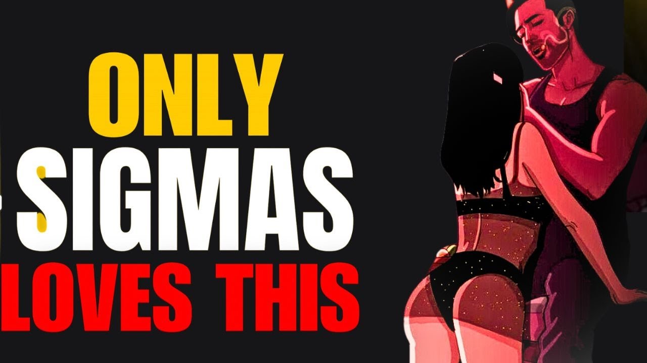 8 Abnormal Things Only Sigma Males Are Interested In
