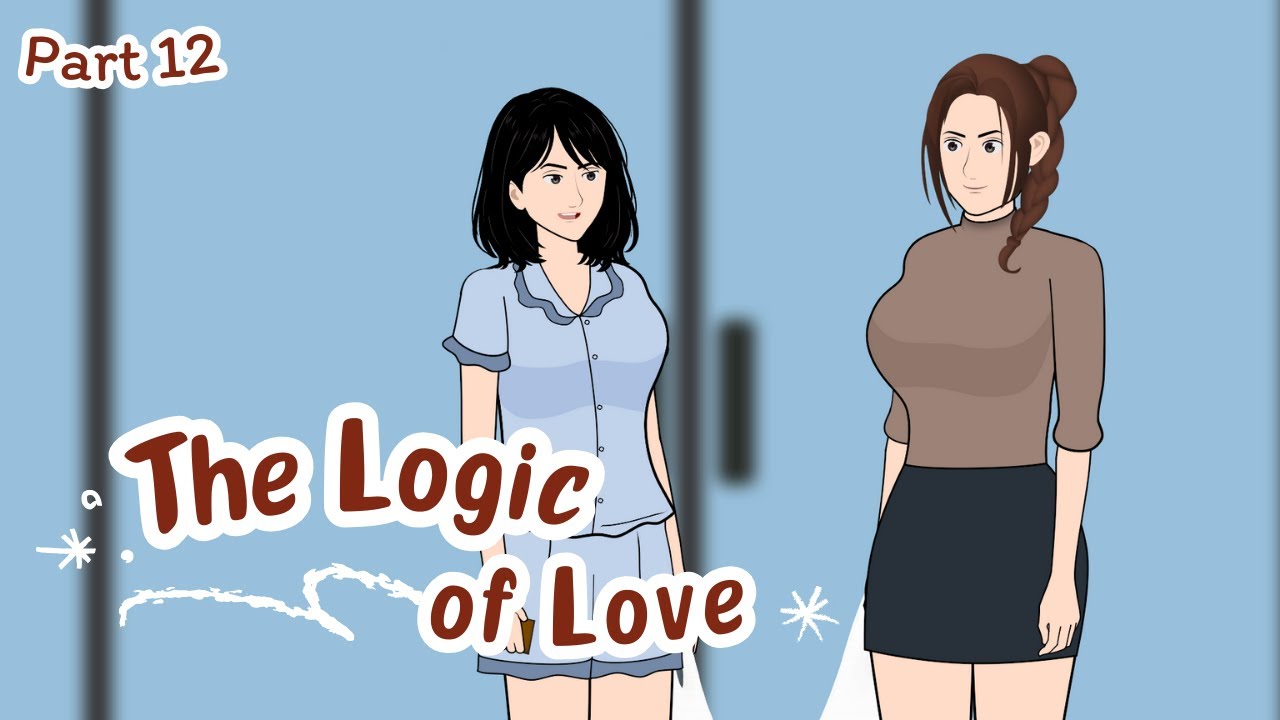 THE LOGIC OF LOVE - PART 12 || Drama Animasi
