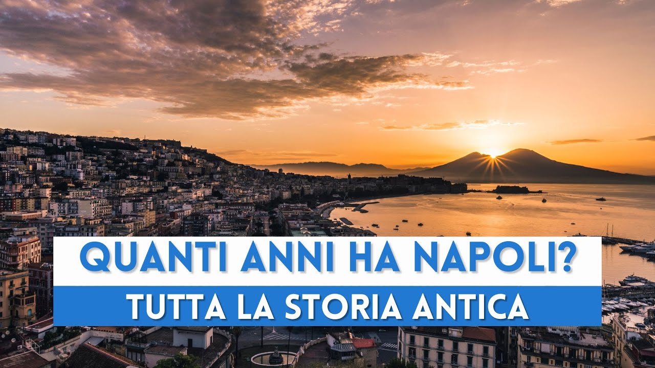 Quanti anni ha Napoli? Scopriamo tutta la storia di Partenope greca e latina.