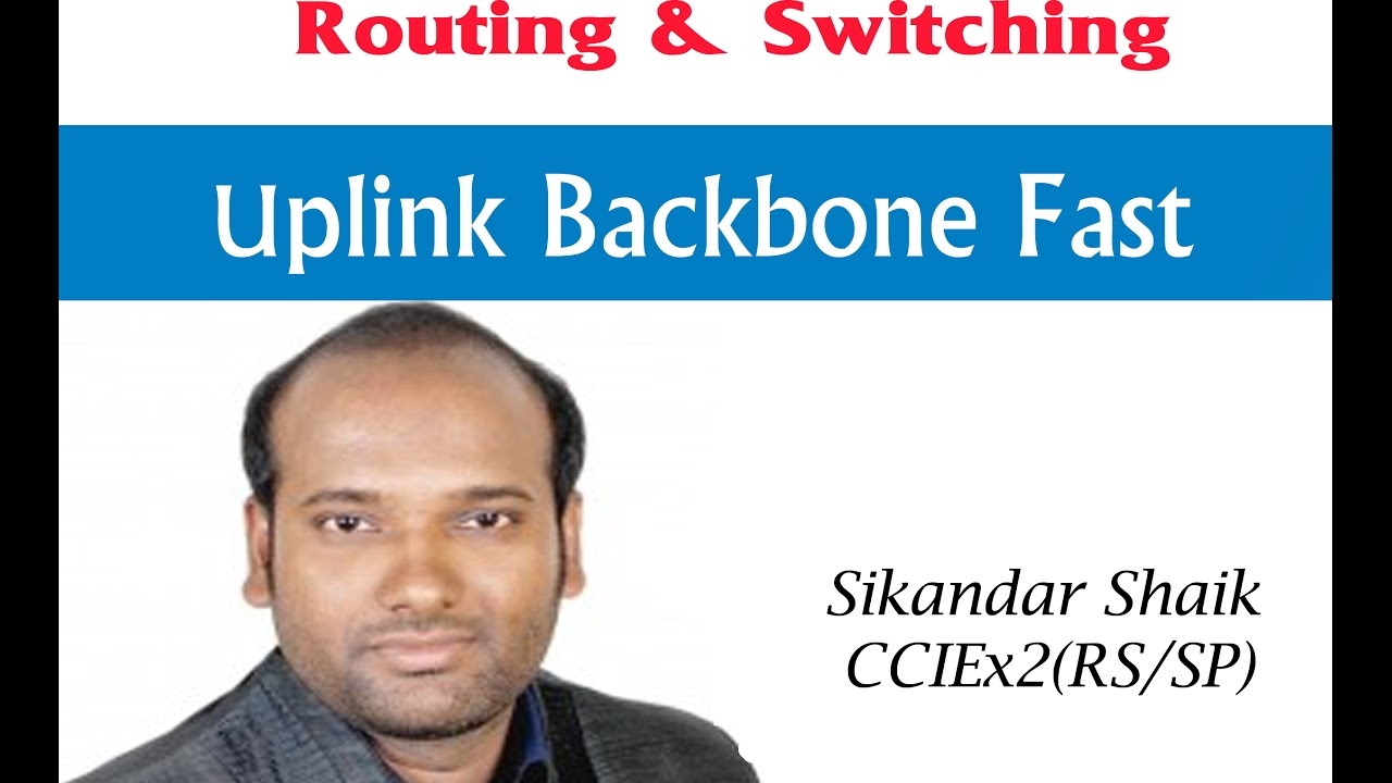 Uplink Backbone Fast - Video By Sikandar Shaik || Dual CCIE (RS/SP) # 35012