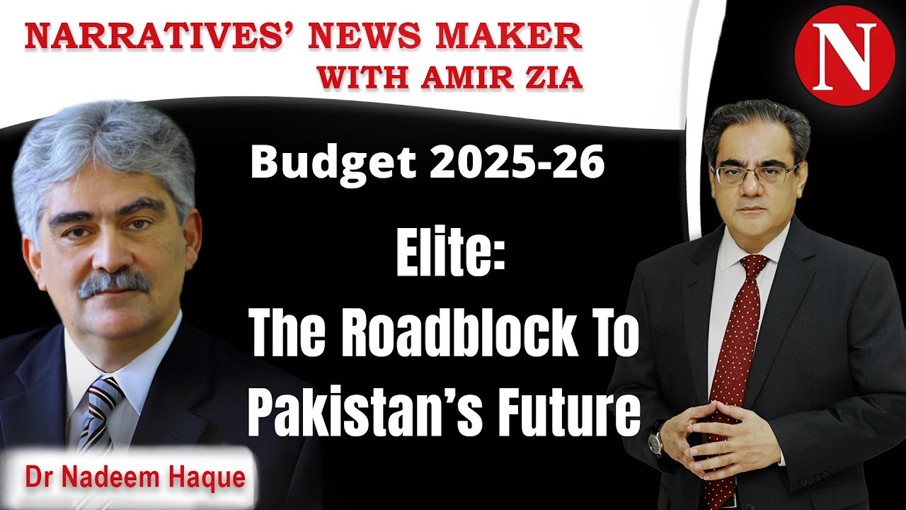 Budget 2025-26 | Elite -- the Roadblock to Pakistan&rsquo;s Future | Dr. Nadeem Ul Haque  | Podcast #20