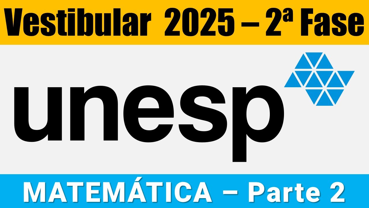 Resolução UNESP 2025 2ª Fase - Matemática – Parte 2 de 3