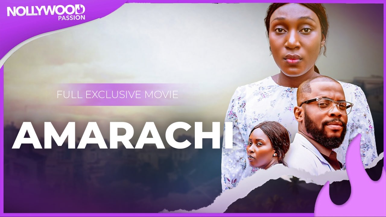 Her Family Wanted Wealth She Wanted Him (Amarachi Full Movie)