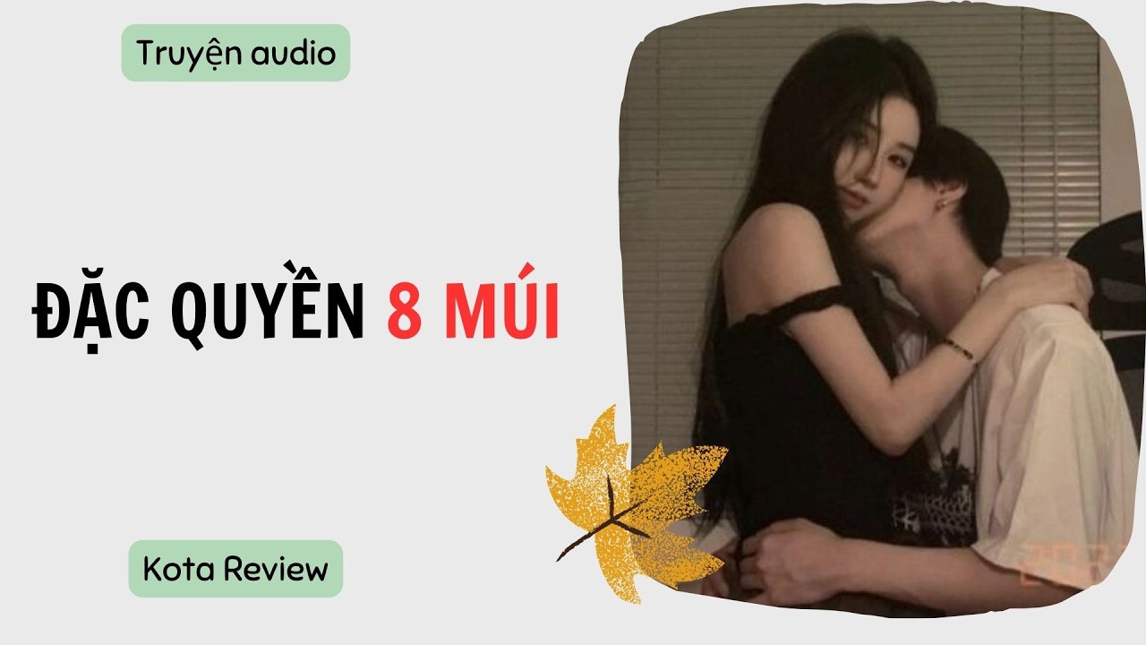 [ AUDIO FULL ] ĐỘC QUYỀN 8 MÚI ~ Kota Review