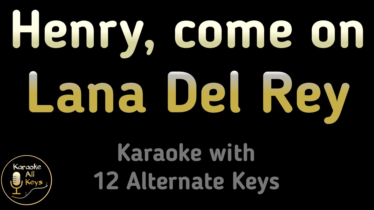 Lana Del Rey - Henry, come on Karaoke Instrumental Lower Higher Male & Original Key