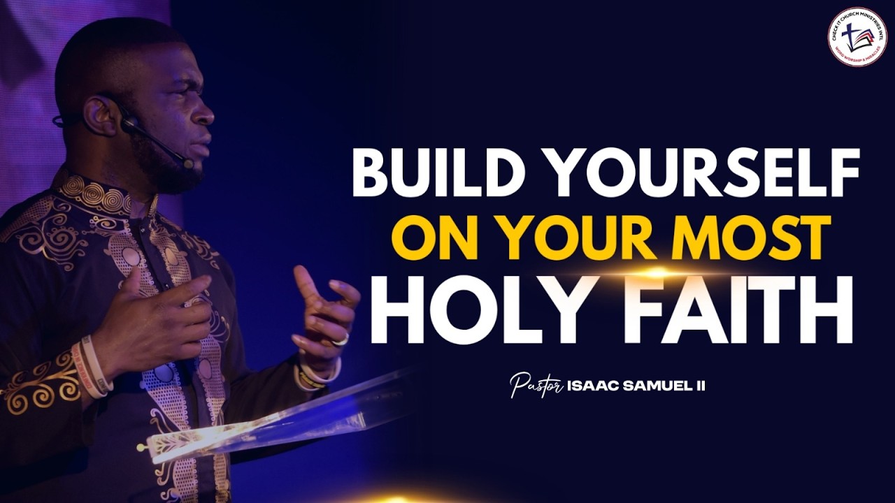 Build Yourself on Your Most Holy Faith | Pastor Isaac Samuel II