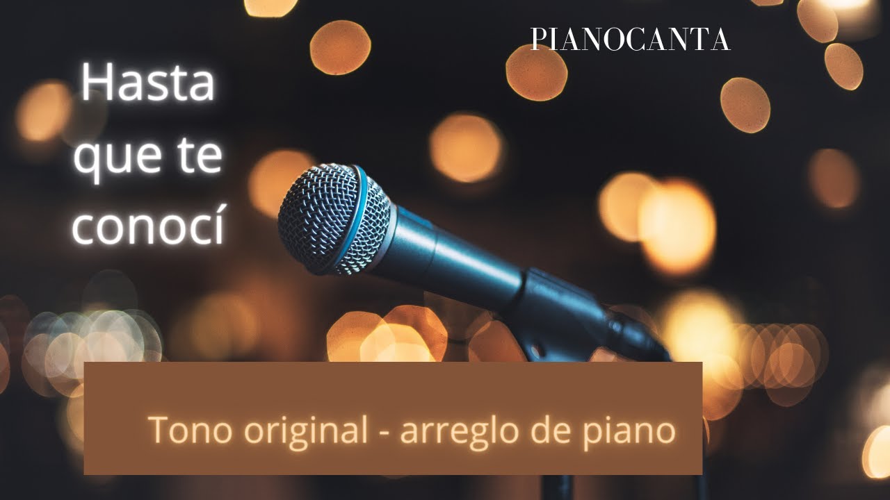 Pianocanta - Hasta que te conocí (Tono Original)