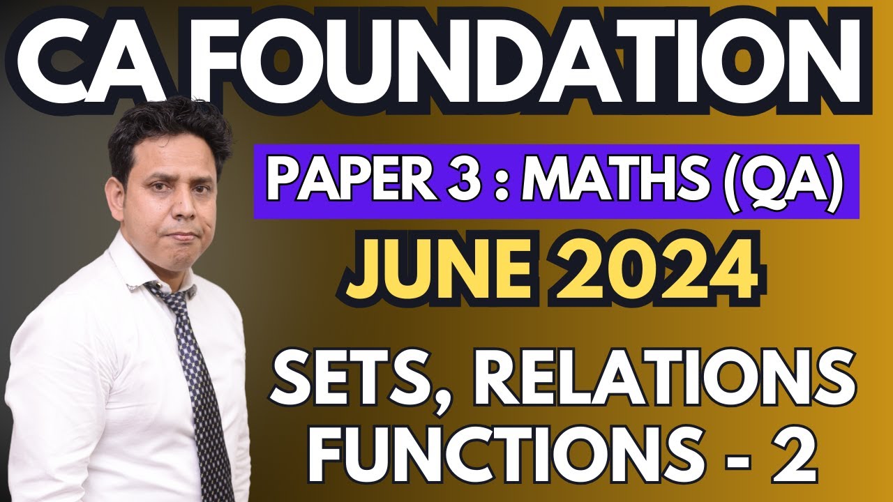 Sets, Relations & Functions - 2 | Ch - 7 | CA Foundation June 2024 Maths (Paper 3) | CA Parag Gupta